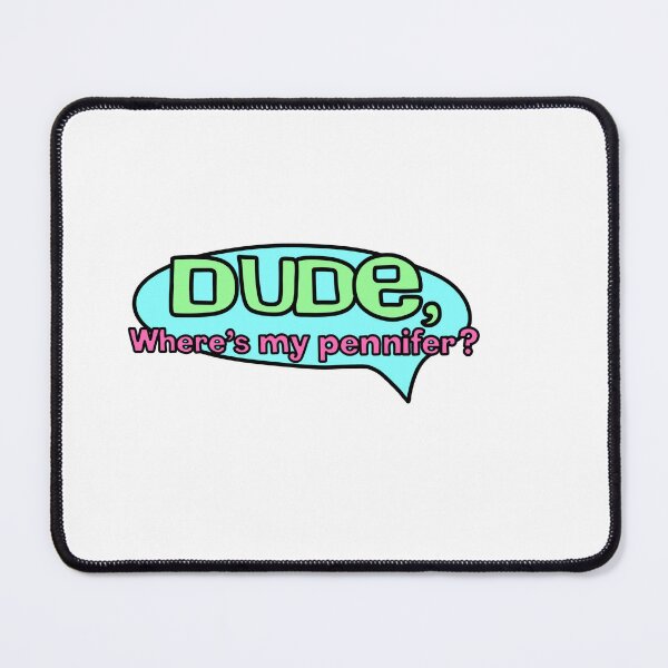 Item preview, Dude Where’s My Pennifer designed and sold by MycoMindsMedia.