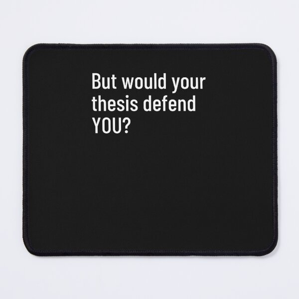 Item preview, But Would Your Thesis Defend You (1) designed and sold by 7ejeknjd.