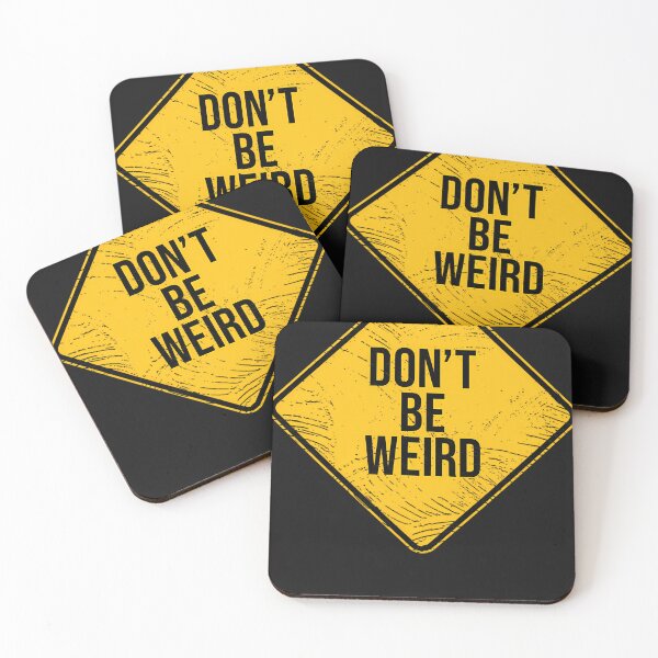 Item preview, Don'T Be Weird designed and sold by txoykgiwz.