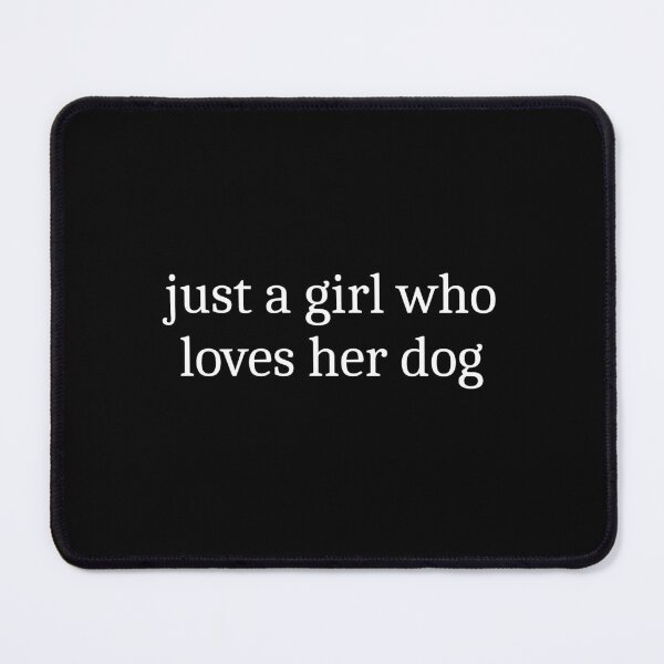 Item preview, Just A Girl Who Loves Her Dog designed and sold by Sleepy Cat Design.