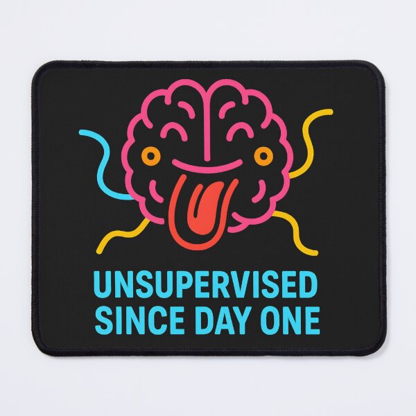 Item preview, Unsupervised Since Day One Brain designed and sold by NeonStack.
