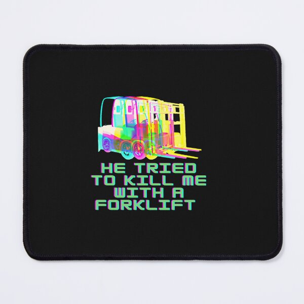 Item preview, He Tried To Kill Me With a Forklift! Inspired designed and sold by jackatees.
