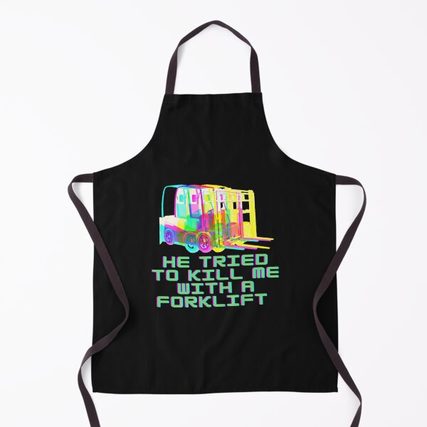 Item preview, He Tried To Kill Me With a Forklift! Inspired  designed and sold by jackatees.