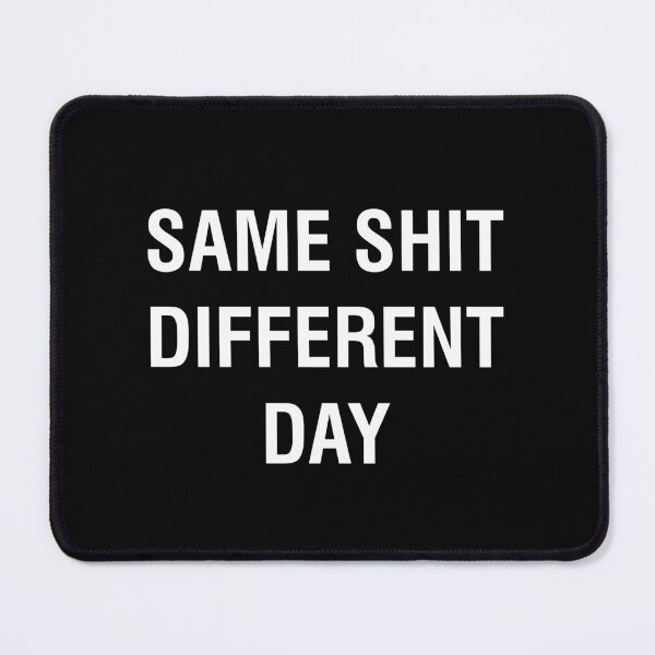 Item preview, SAME SHIT DIFFERENT DAY designed and sold by william2a.