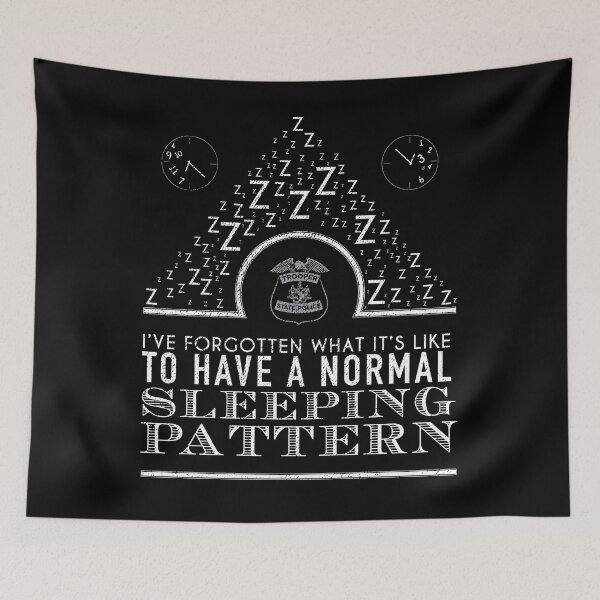 Item preview, Ive Forgotten What Its Like To Have A Normal Sleeping Pattern State Trooper designed and sold by shoppzee.