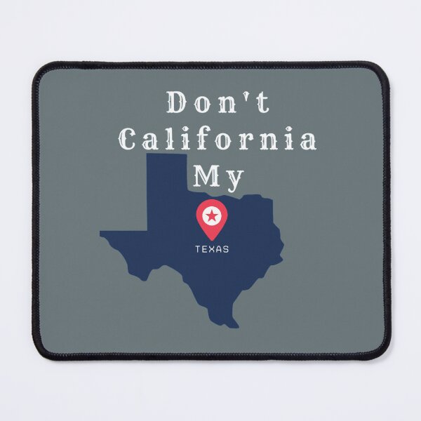 Item preview, Don_t California my Texas designed and sold by haiderleivart.