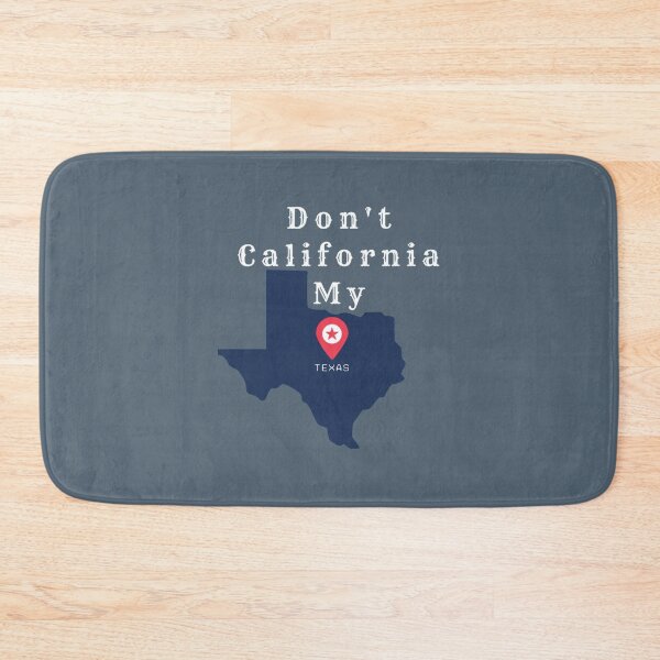Item preview, Don_t California my Texas designed and sold by haiderleivart.
