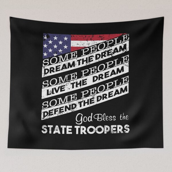 Item preview, Some People Dream The Dream Some People Live The Dream Some People Defend The Dream God Bless The State Troopers designed and sold by shoppzee.