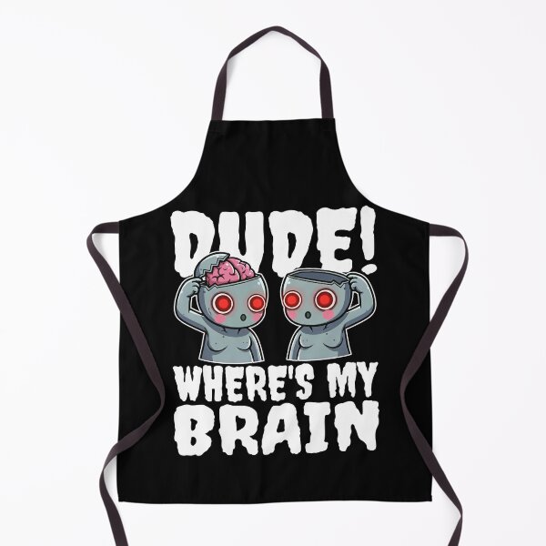 Item preview, DUDE, WHERE'S MY BRAIN? - ZOMBIE HALLOWEEN designed and sold by KEF Custom.