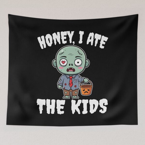 Item preview, HONEY, I ATE THE KIDS - ZOMBIE HALLOWEEN designed and sold by KEF Custom.
