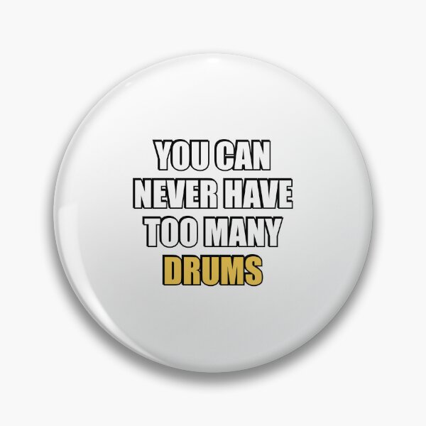 Item preview, You can never have too many Drums  designed and sold by Inspirationmotivation.