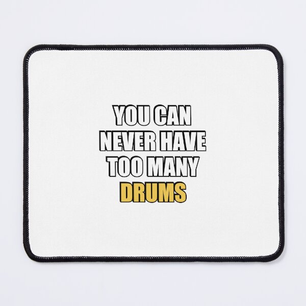 Item preview, You can never have too many Drums designed and sold by Inspirationmotivation.