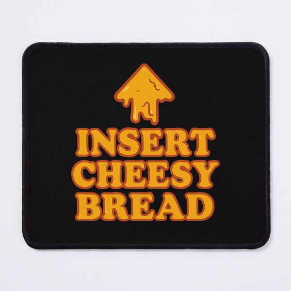 Item preview, Insert Cheesy Bread Funny Food Humor Design designed and sold by haitrieuic96.