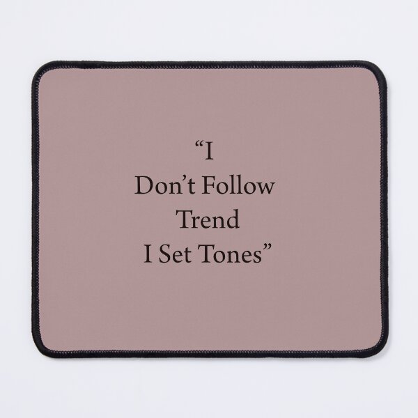Item preview, “I Don’t Follow Trend I Set Tones” designed and sold by ArtNestVerse.