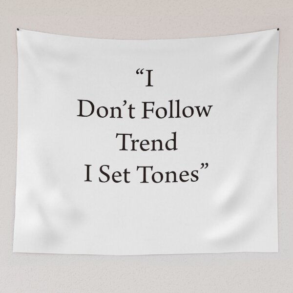 Item preview, “I Don’t Follow Trend I Set Tones” designed and sold by ArtNestVerse.