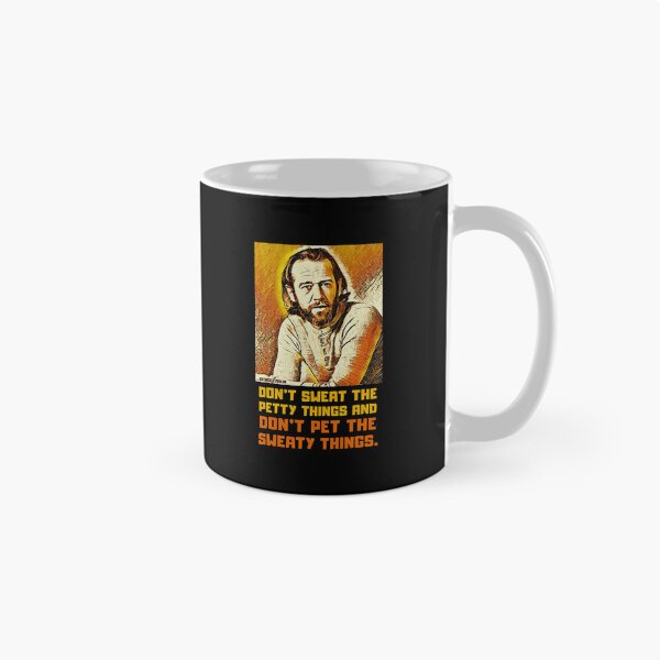 Item preview, Don'T Sweat The Petty Things And Don'T Pet The Sweaty Things. George Carlin. designed and sold by EnikoKovacsa.