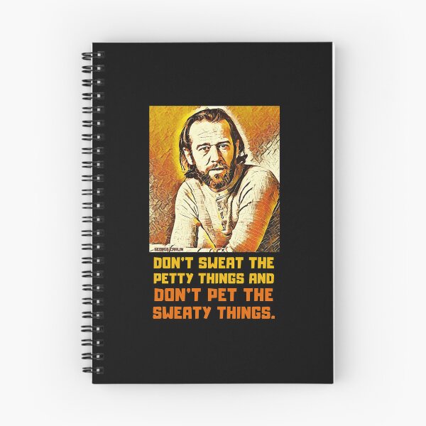 Item preview, Don'T Sweat The Petty Things And Don'T Pet The Sweaty Things. George Carlin. designed and sold by EnikoKovacsa.