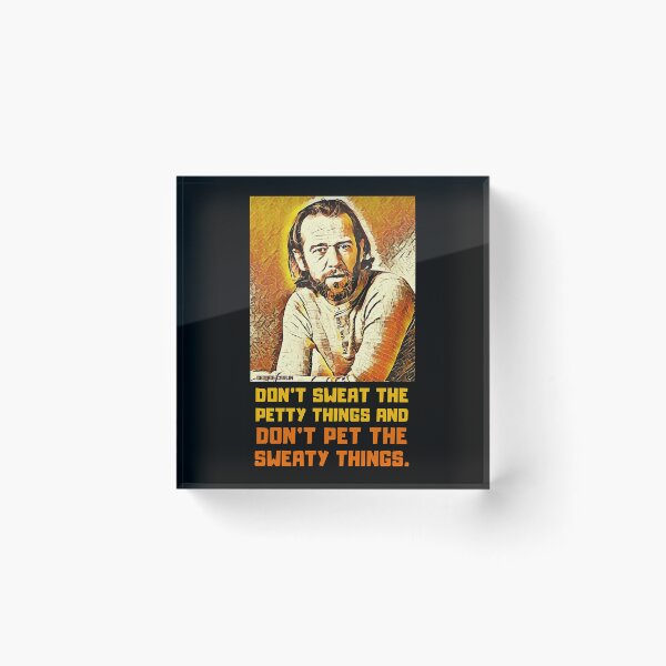 Item preview, Don'T Sweat The Petty Things And Don'T Pet The Sweaty Things. George Carlin. designed and sold by EnikoKovacsa.