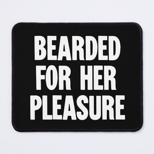 Item preview, Bearded For Her Pleasure designed and sold by Good-Looking Corpse.