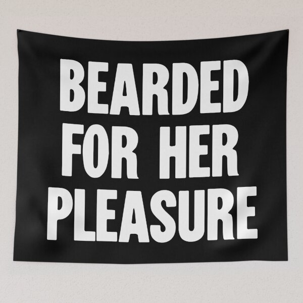 Item preview, Bearded For Her Pleasure designed and sold by Good-Looking Corpse.