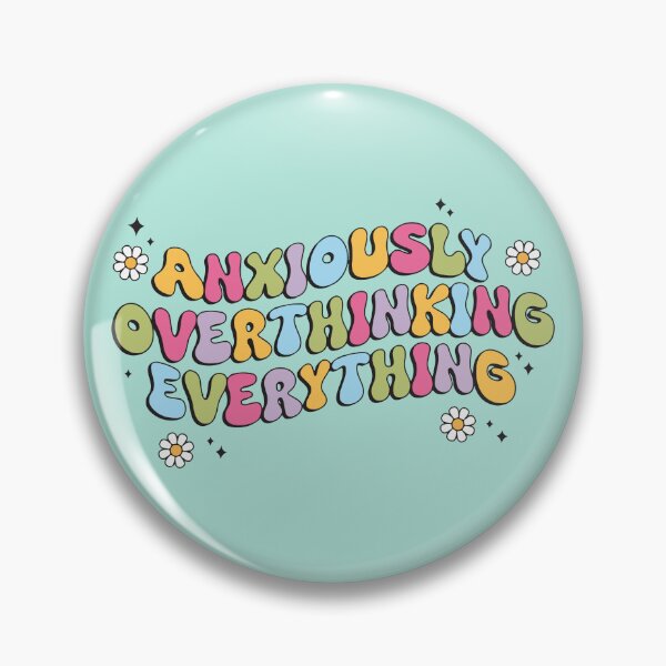 Item preview, Anxiously Overthinking Everything Quote designed and sold by BrownHorse90s.