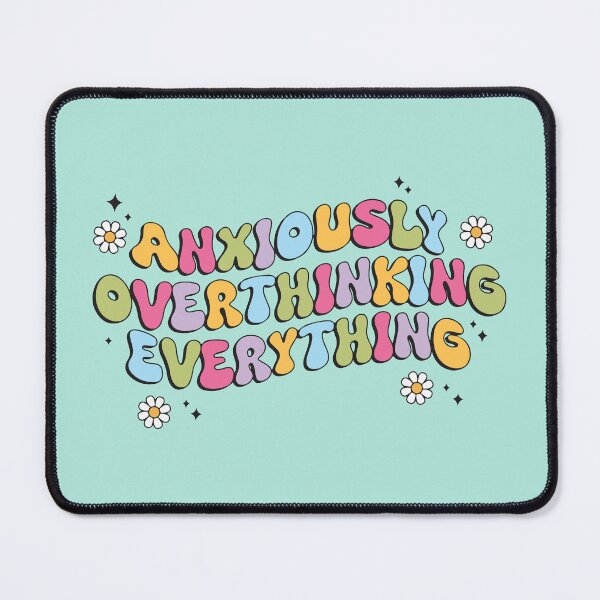 Item preview, Anxiously Overthinking Everything Quote designed and sold by BrownHorse90s.