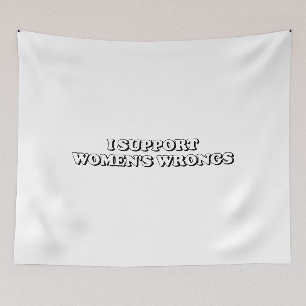Item preview, I Support Women'S Wrongs designed and sold by Princeednar.