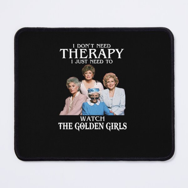 Item preview, I Don't Need Therapy I Just Need To Watch The Golden Girls designed and sold by ichauodu.