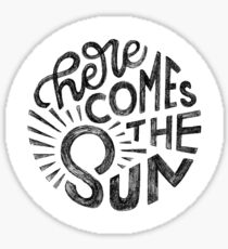Here Comes the Sun Sticker