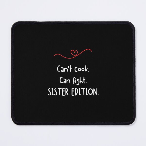 Item preview, Can't cook. Can fight. SISTER EDITION - Funny sister quotes designed and sold by mimiscreativity.