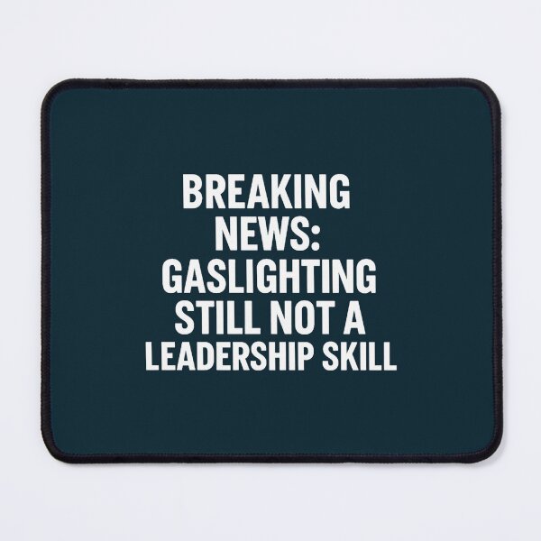 Item preview, Breaking News Gaslighting Still Not A Leadership Skill Typography designed and sold by WalkingInNature.