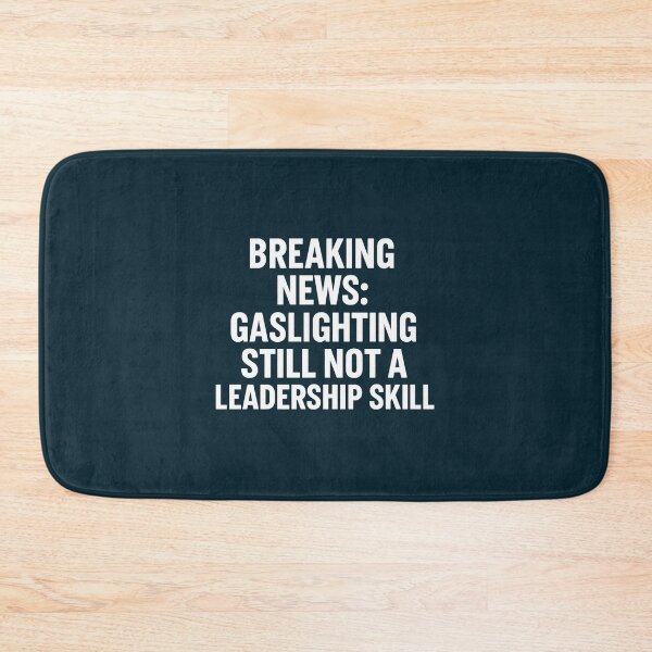 Item preview, Breaking News Gaslighting Still Not A Leadership Skill Typography designed and sold by WalkingInNature.