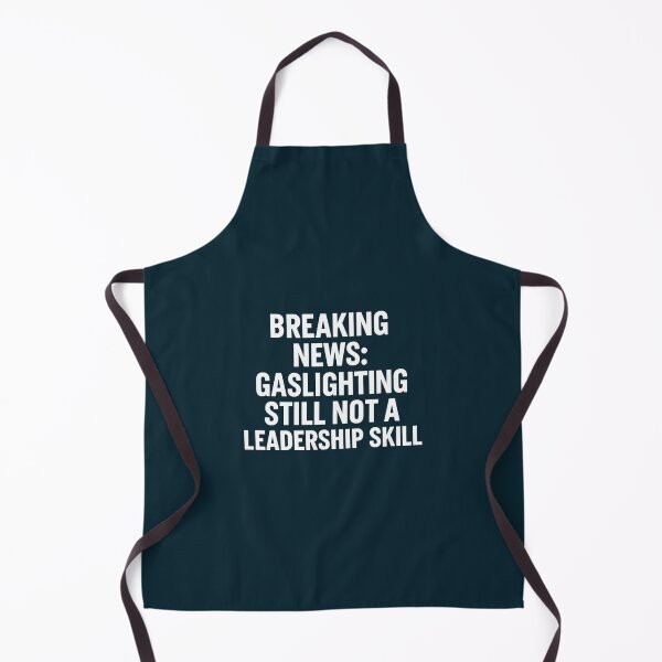 Item preview, Breaking News Gaslighting Still Not A Leadership Skill Typography designed and sold by WalkingInNature.
