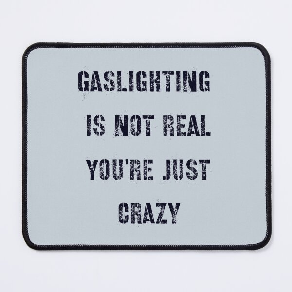 Item preview, Gaslighting is not real  designed and sold by WalkingInNature.