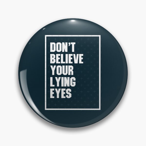 Item preview, Don't Believe Your Lying Eyes designed and sold by WalkingInNature.