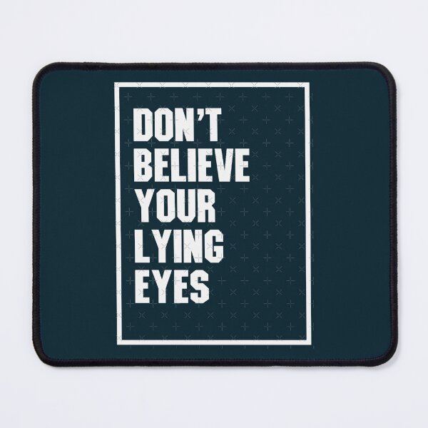 Item preview, Don't Believe Your Lying Eyes designed and sold by WalkingInNature.
