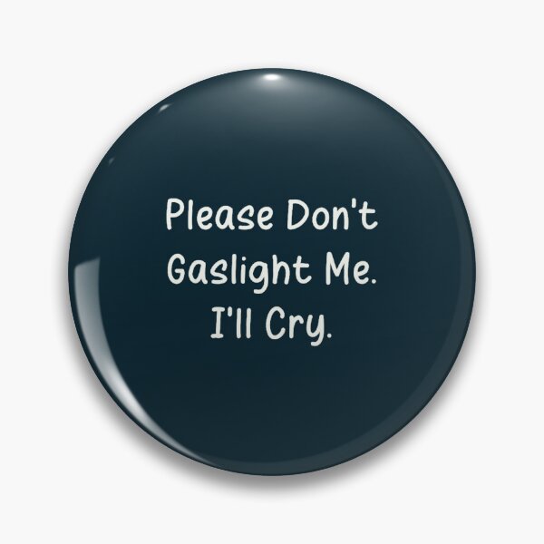 Item preview, Don't Gaslight Me I'll Cry Chronic Illness Medical Gaslighting  designed and sold by WalkingInNature.
