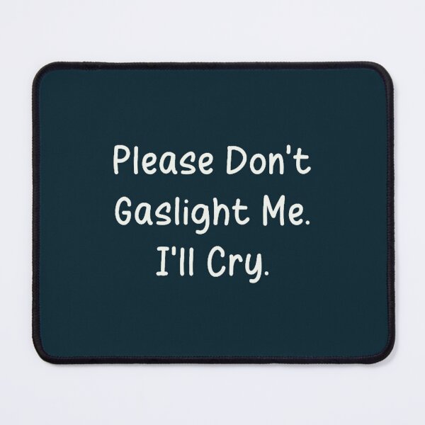 Item preview, Don't Gaslight Me I'll Cry Chronic Illness Medical Gaslighting designed and sold by WalkingInNature.