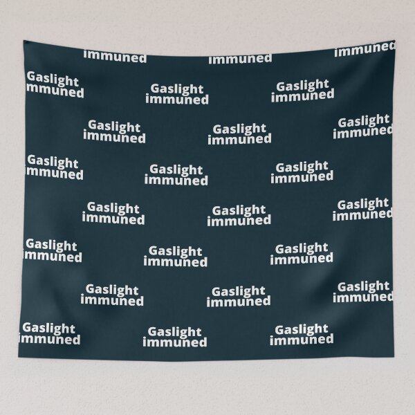 Item preview, Gaslight immuned gaslighting designed and sold by WalkingInNature.