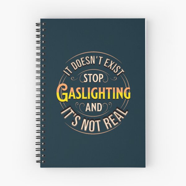 Item preview, Gaslighting doesnt exist and its not real designed and sold by WalkingInNature.