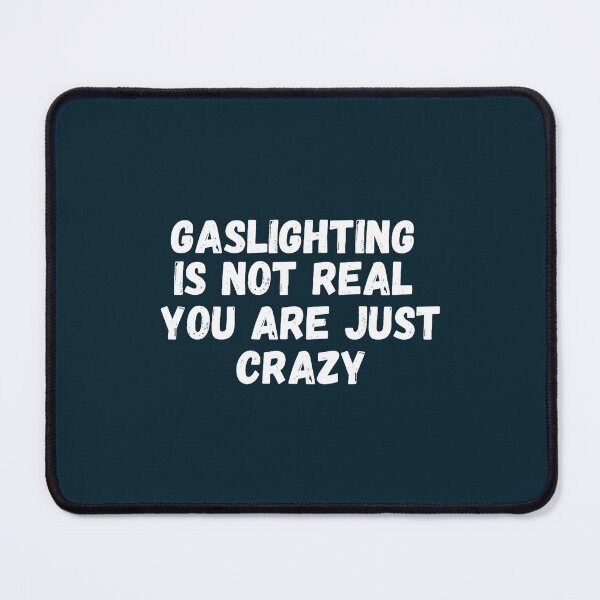 Item preview, Gaslighting Is Not Real You Are Just Crazy designed and sold by WalkingInNature.