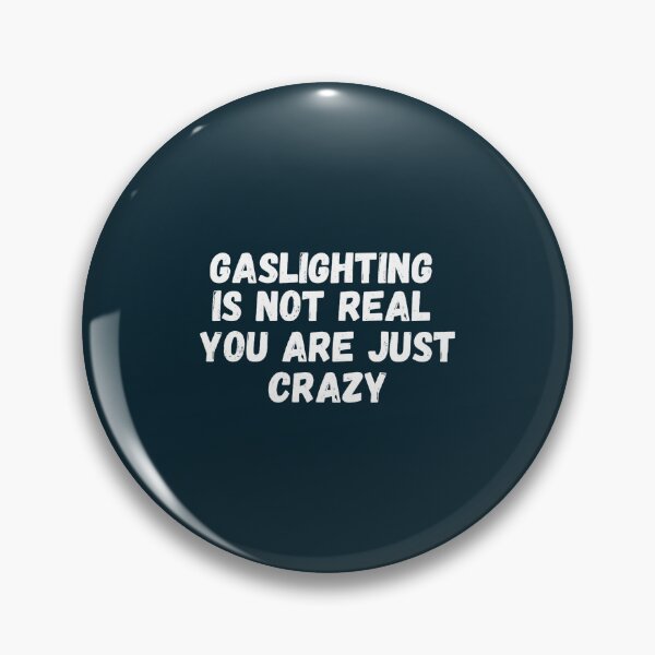 Item preview, Gaslighting Is Not Real You Are Just Crazy designed and sold by WalkingInNature.