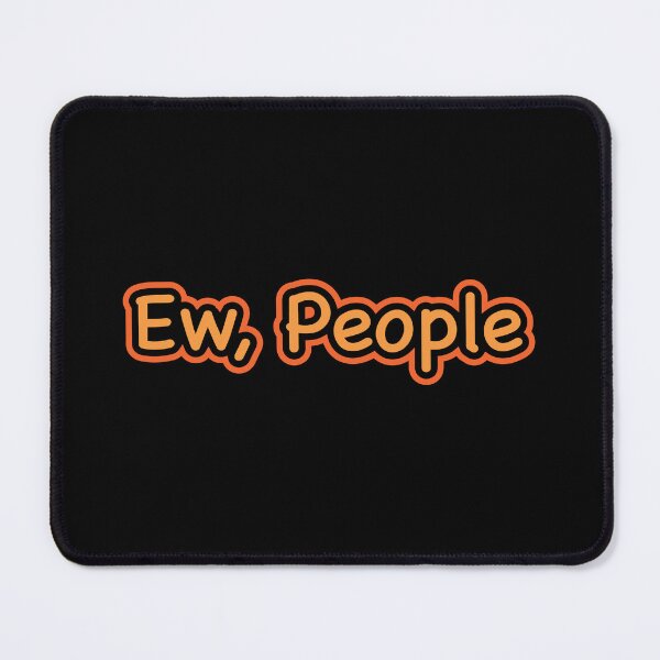 Item preview, Ew, People designed and sold by Anjaliojha.