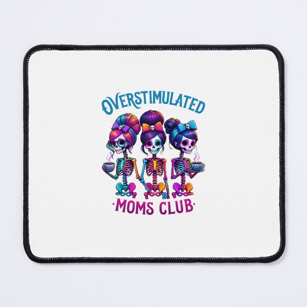 Item preview,  Overstimulated Moms Club Skeleton designed and sold by LaughLine Design.