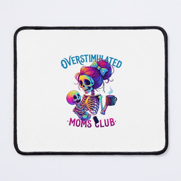 Item preview, Overstimulated Moms Club Skeleton designed and sold by LaughLine Design.