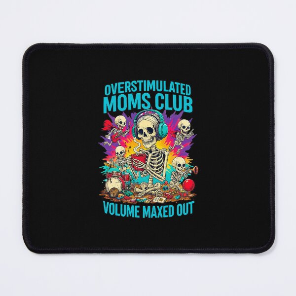 Item preview, Overstimulated Moms Club Skeleton designed and sold by LaughLine Design.