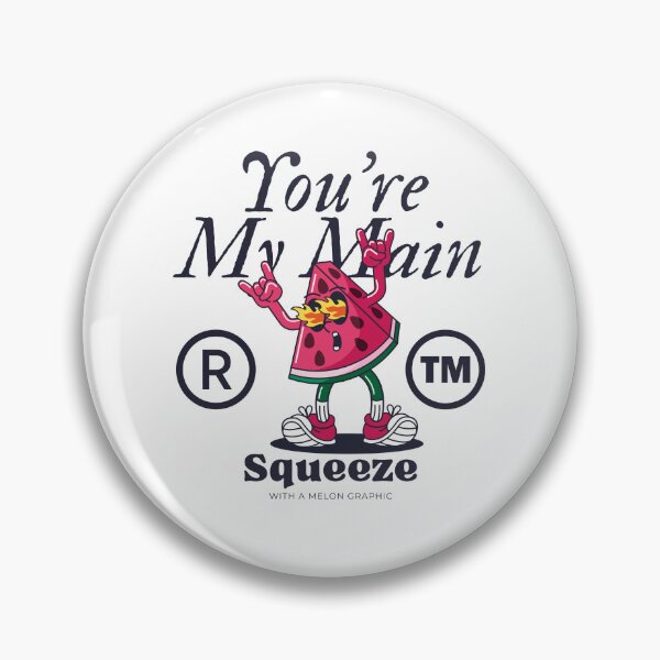 Item preview, You're my main squeeze  designed and sold by Peerless-Prime.