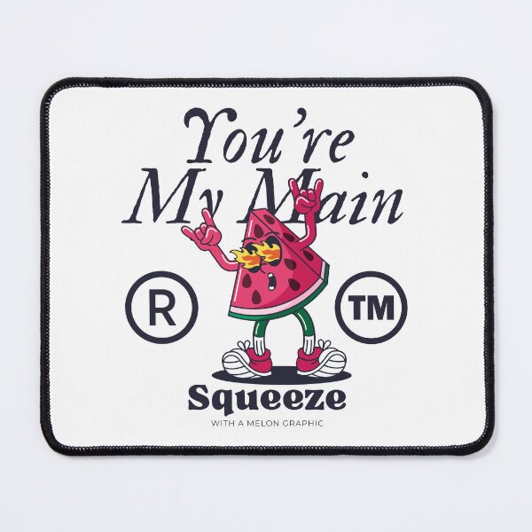 Item preview, You're my main squeeze designed and sold by Peerless-Prime.
