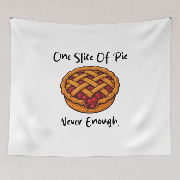 Item preview, One Slice Of Pie Is Never Enough Dessert Humor	 designed and sold by artlife709.