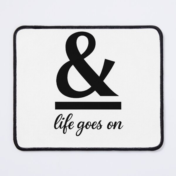 Item preview, AMPERSAND WITH 'LIFE GOES ON' TEXT designed and sold by KISHNAY-FASHION.